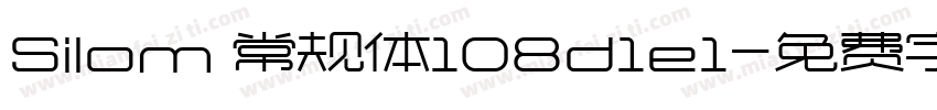 Silom 常规体108d1e1字体转换